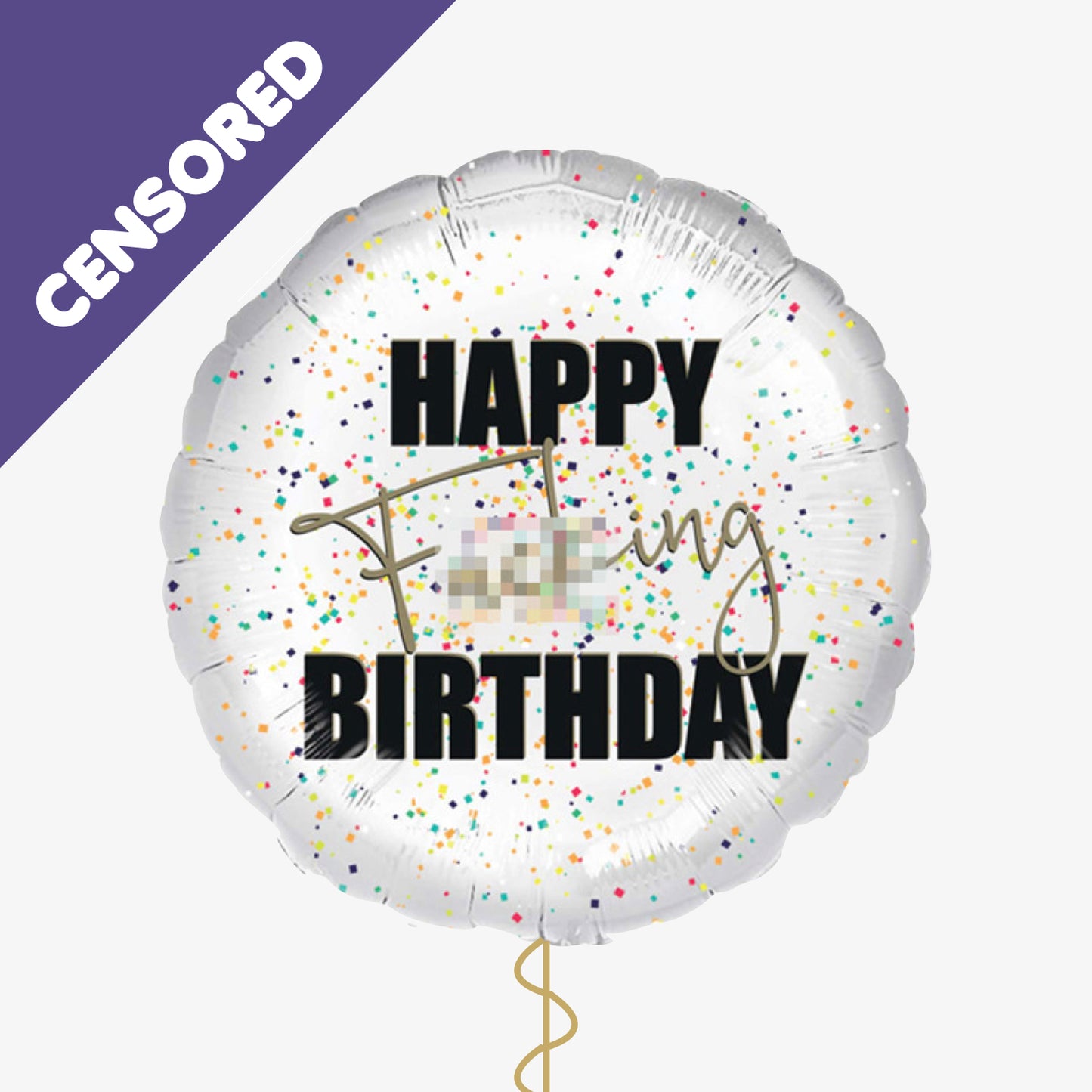 Happy F***ing Birthday Balloon