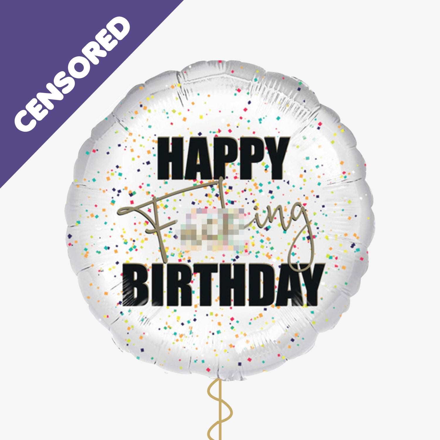 Happy F***ing Birthday Balloon